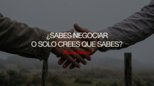 ¿Sabes negociar, o solo crees que sabes?